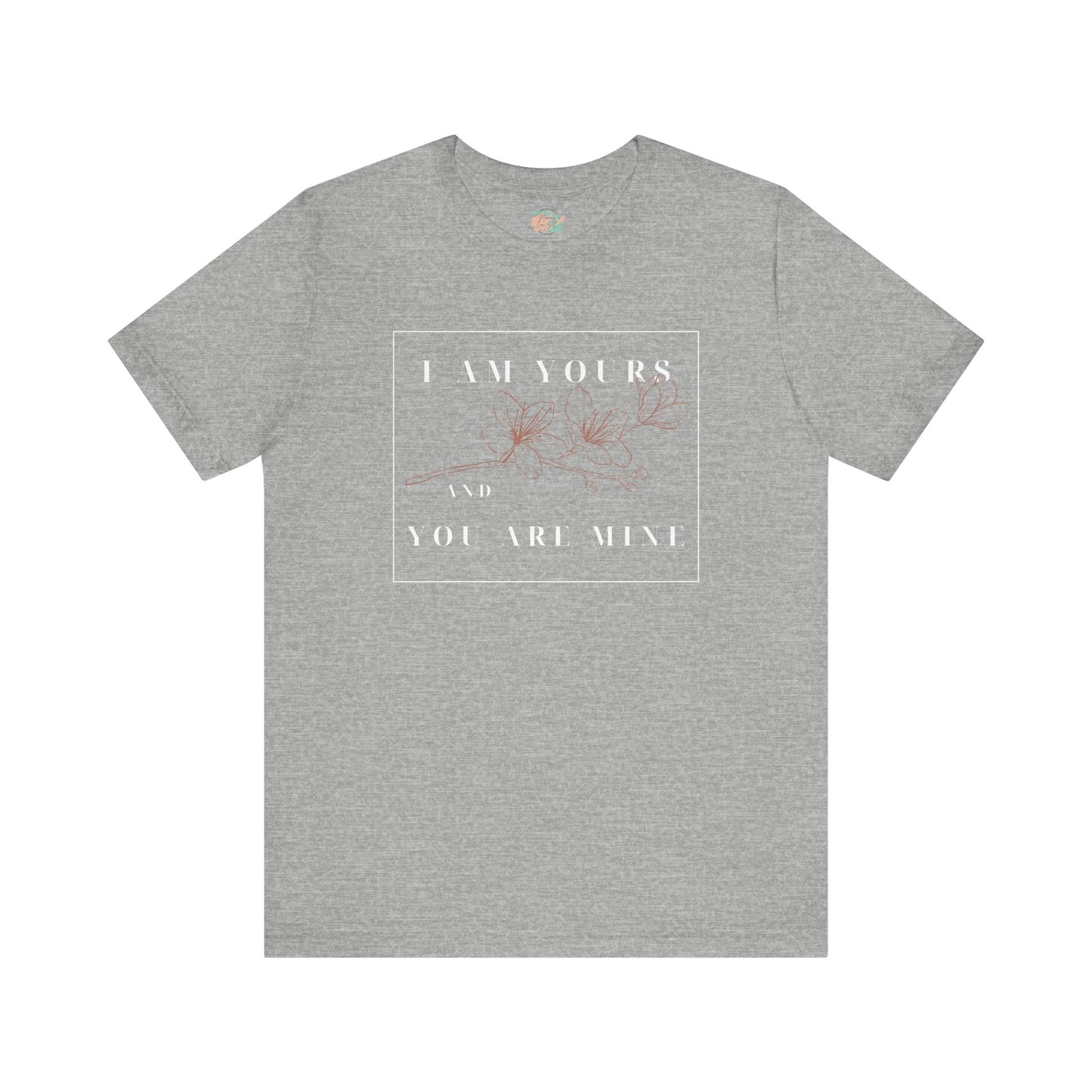 I Am Yours and You are Mine, Unisex Short Sleeve Tee