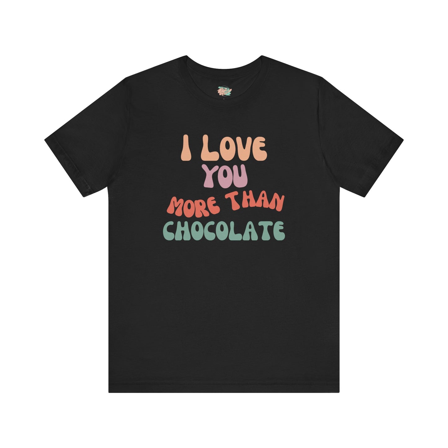 I Love You More Than Chocolate, Unisex Jersey Short Sleeve Tee