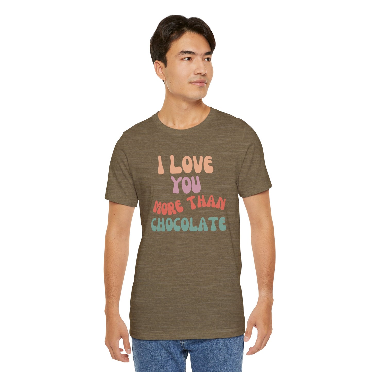 I Love You More Than Chocolate, Unisex Jersey Short Sleeve Tee
