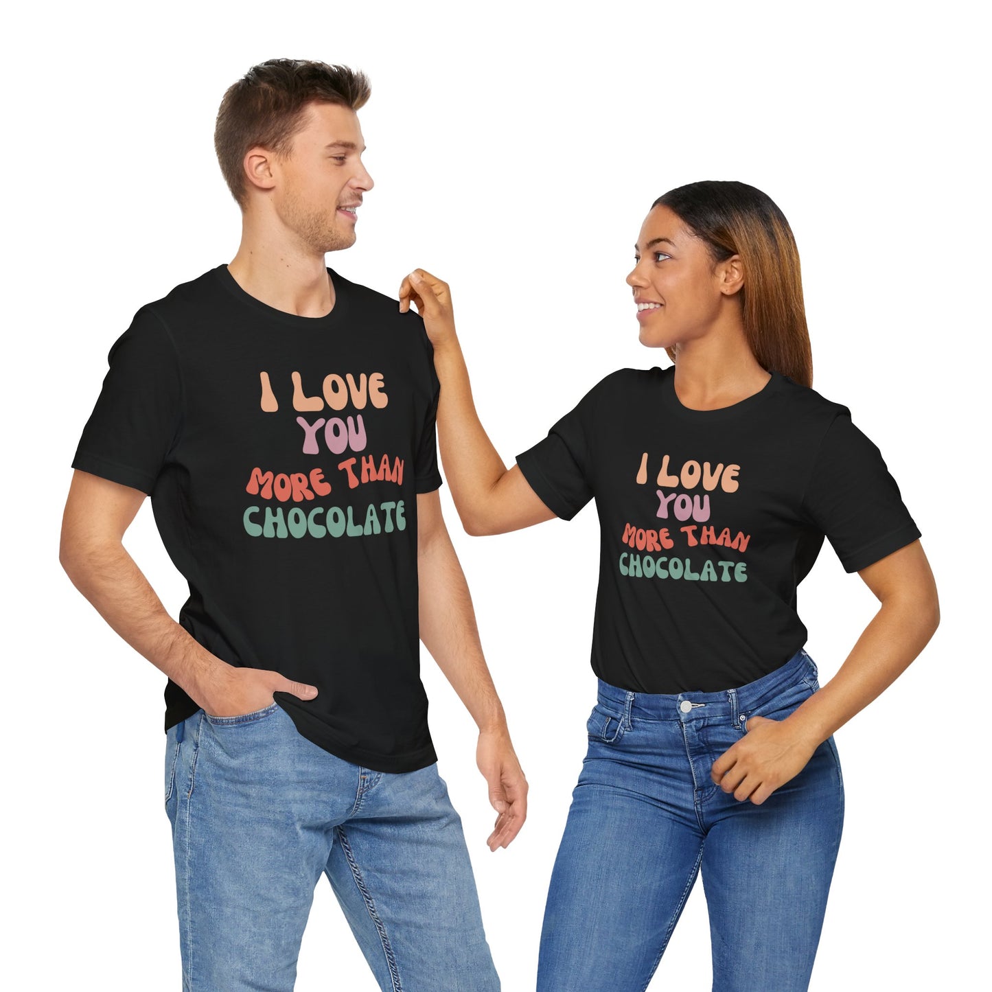 I Love You More Than Chocolate, Unisex Jersey Short Sleeve Tee