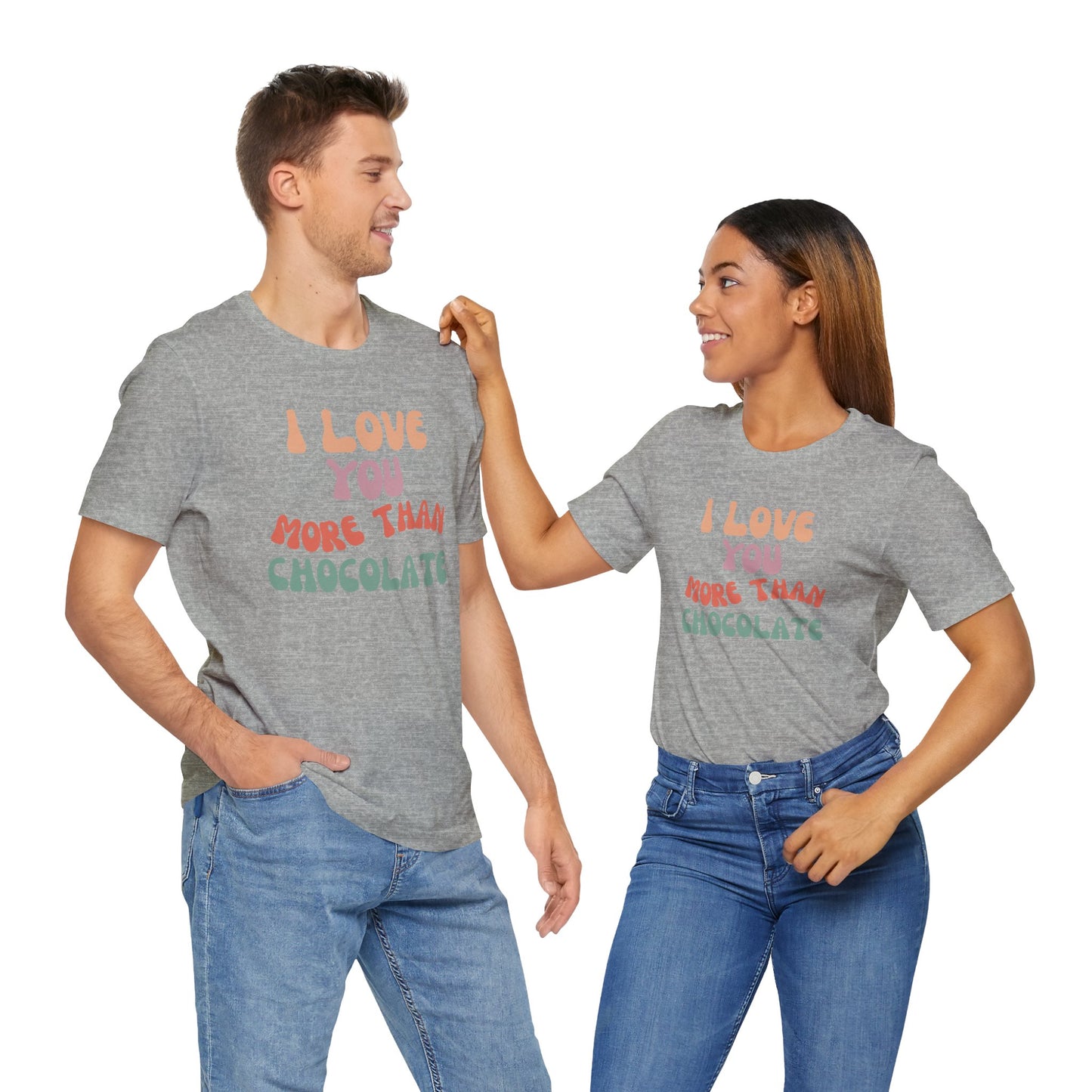 I Love You More Than Chocolate, Unisex Jersey Short Sleeve Tee