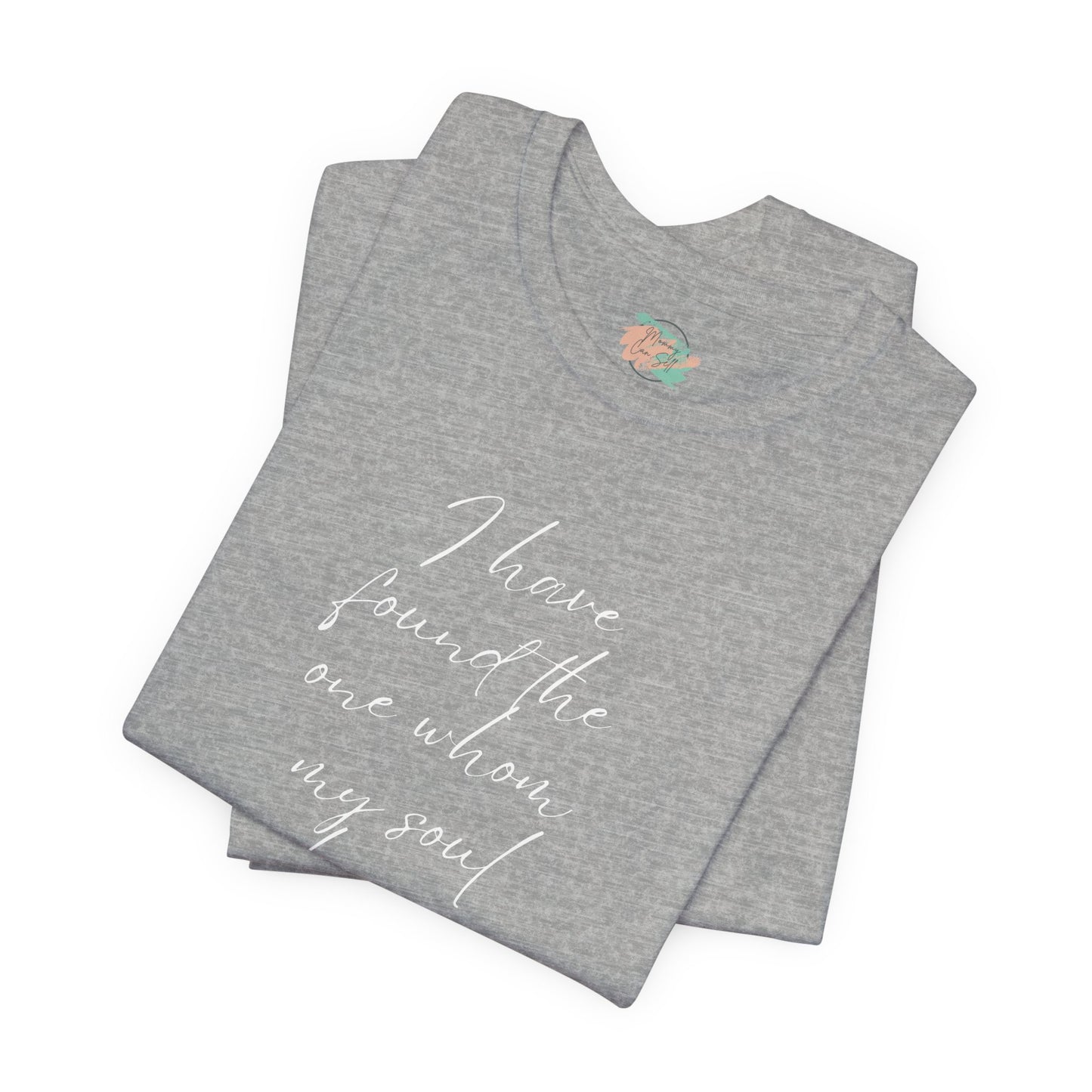 I Have Found The One My Soul Loves, Christian Theme, Valentines, Unisex Shirt