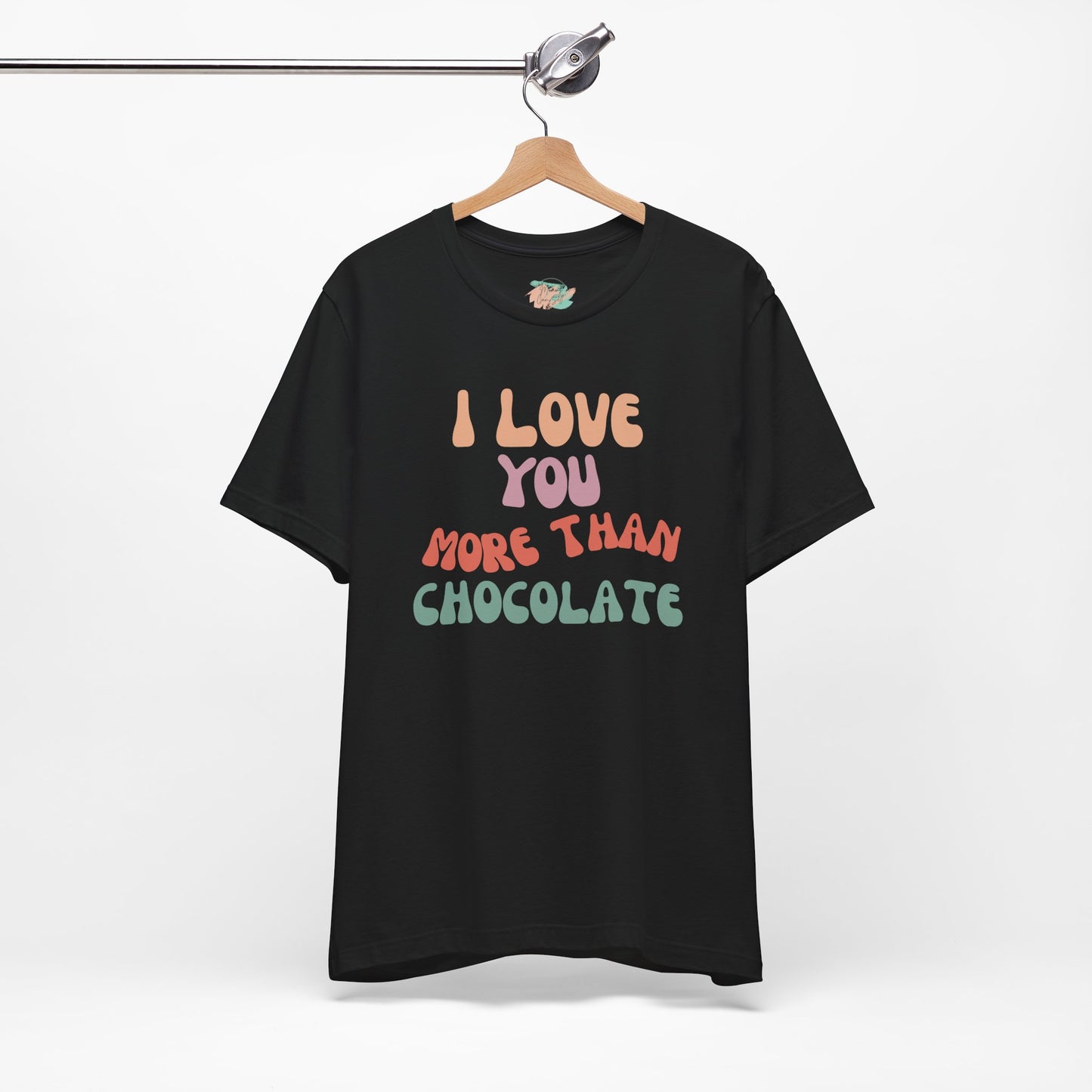 I Love You More Than Chocolate, Unisex Jersey Short Sleeve Tee