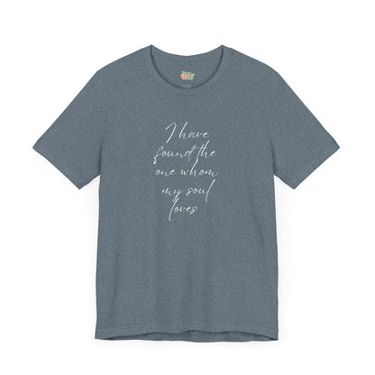 I Have Found The One My Soul Loves, Christian Theme, Valentines, Unisex Shirt