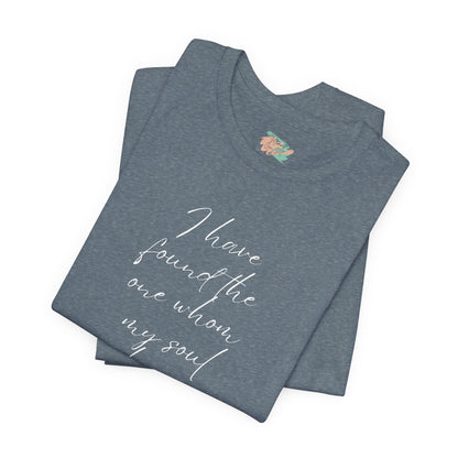 I Have Found The One My Soul Loves, Christian Theme, Valentines, Unisex Shirt