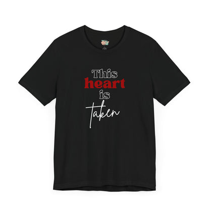 This Heart Is Taken, Unisex Jersey Short Sleeve Tee